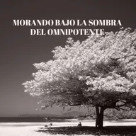 Morando bajo la sombra del omnipotente - Episodio 4