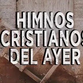 HIMNOS CRISTIANOS DEL AYER