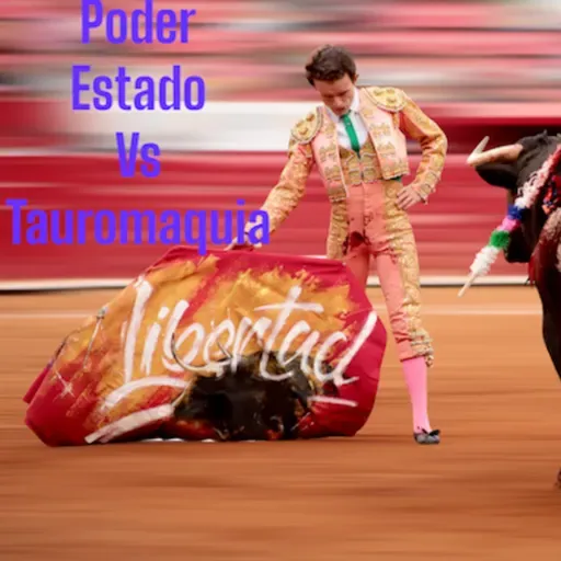 El poder del Estado vs La Tauromaquia en México 