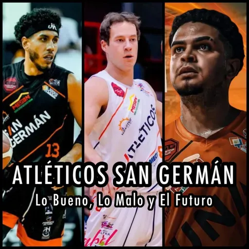 E287: Atléticos de San Germán | Repaso Temporada 2025