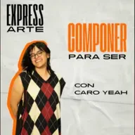 🎤 EXPRESSARTE | COMPONER para SER con CARO YEAH I Ep.08