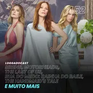 LoGGadoCast 453 - Sirens, Motorheads, The Last of Us, Rua do Medo: Rainha do Baile, o Fim de The Handmaid's Tale e muito mais