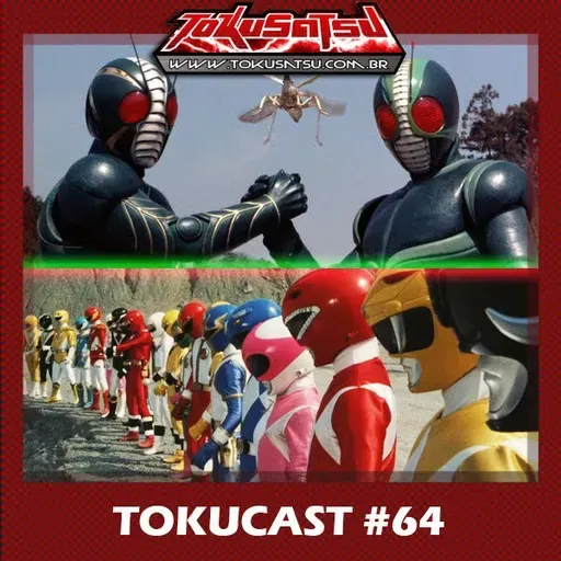Tokucast #64 – Kamen Rider e Super Sentai World