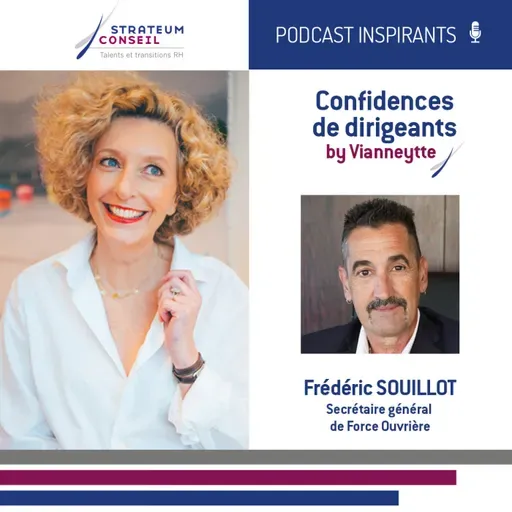 Épisode 28 | Les Confidences de Frédéric Souillot - Le dialogue social, un impératif