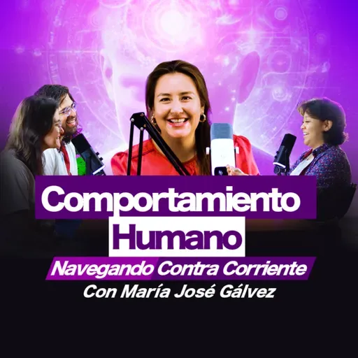 COMPORTAMIENTO HUMANO| MONKEYPODCAST| NAVEGANDO CONTRA CORRIENTE EP.03 CON MARÍA JOSÉ GÁLVEZ