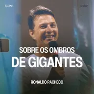 Sobre os Ombros de Gigantes - Ronaldo Pacheco
