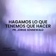Hagamos lo que tenemos que hacer - Pr. Jorge Sennewald