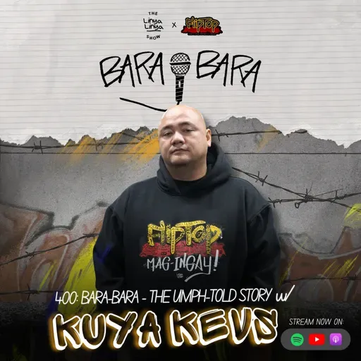 400: Bara-Bara - The UMPH-Told Story w/ Kuya Kevs