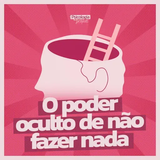 #280 - O poder oculto de não fazer nada