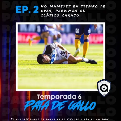 T6 Ep.2 No mameyes en tiempos de uvas, perdimos el clásico carajo!