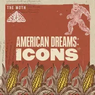 American Dreams: Icons - The Moth Podcast