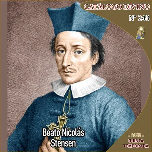 Santo del día: Beato Nicolás Stensen | 5 de diciembre - Catálogo Divino 2025 - Episodio 243