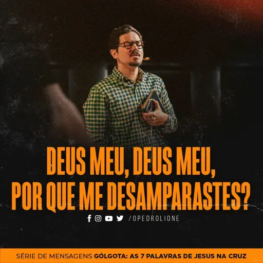 Deus meu, Deus meu, por que me desamparastes?