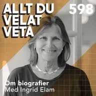 598 Om biografier med Ingrid Elam