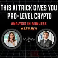 #159 Neil: This AI Trick Gives You Pro-Level Crypto Analysis In Minutes