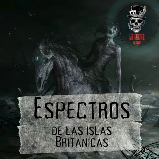 Ep. 2 Espectros de las Islas Británicas (Nuckelavee, Dullahan y Banshee)