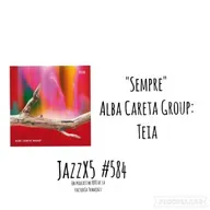 "Sempre" [Alba Careta Group: Teia (Segell Microscopic, 2023)] Por Pachi Tapiz. JazzX5 #584 [Minipodcast de jazz]