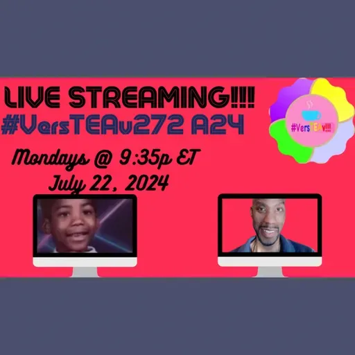 #TheHomosTEA #VersTEAv #A24week272
