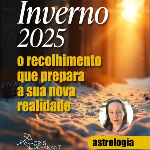❄️ Inverno 2025: O Recolhimento que Prepara a Sua Nova Realidade ❄️