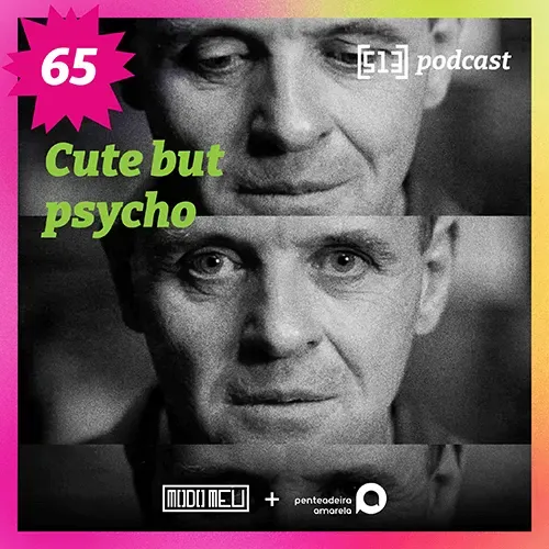 Cute but psycho – #65 – 513 Podcast