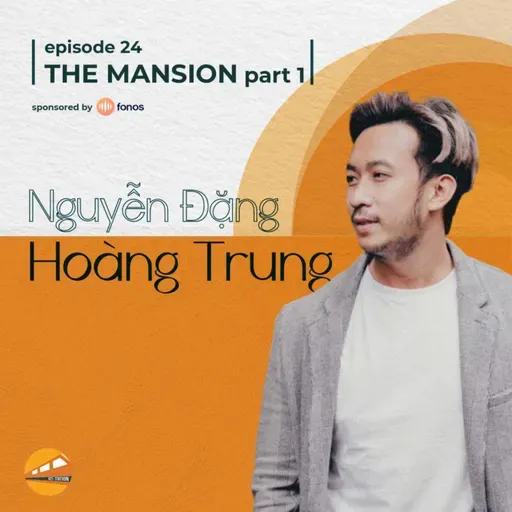 The Mansion Hội An: Nguyễn Đặng Hoàng Trung (phần 1)