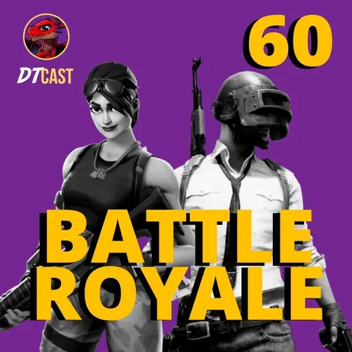 DTCAST 60 - Jogos Battle Royale | PUBG e Fortnite, Gladiadores do Terceiro Milênio
