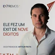 COMO ESCALAR UMA EMPRESA ATÉ UM EXIT MILIONÁRIO COM ARTHUR FROTA | EXTREMOS