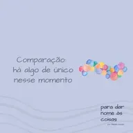 S07EP285 - Comparação: há algo de único nesse momento