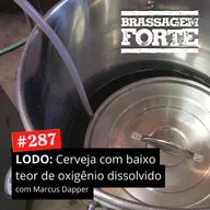 #287 - LODO: Cervejas com baixo teor de oxigênio dissolvido