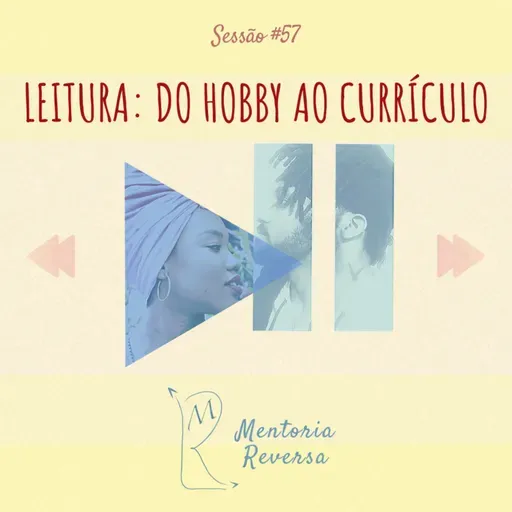 Leitura: Do hobby ao currículo - Sessão #57