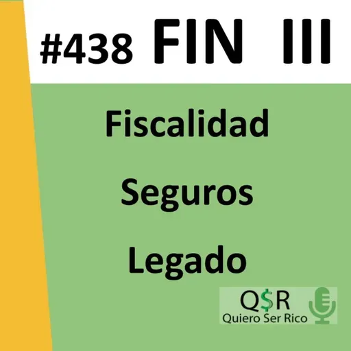 438. Episodio Final III_Fiscalidad Seguros y Legado