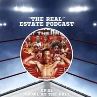"The Real" Estate Podcast ep.21 : "Brawl at the Hall"