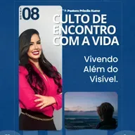 Culto 08/07/2025 – Vivendo além do visível