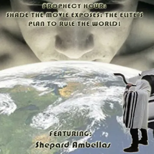 Episode 1440: PROPHECY HOUR: SHADE THE MOVIE EXPOSES: THE ELITE’S PLAN TO RULE THE WORLD! FB