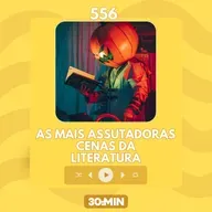 556: As mais assustadoras cenas da literatura