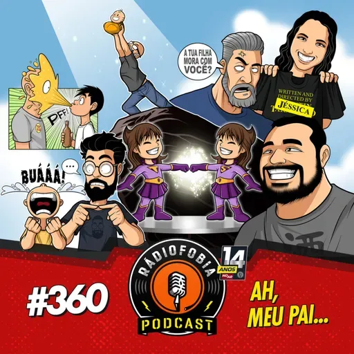 RÁDIOFOBIA 360 - Ah, meu pai...