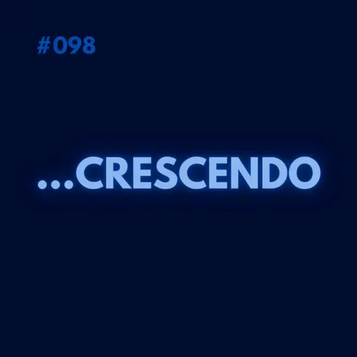 #098 - ...CRESCENDO.m4a