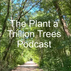 The Plant a Trillion Trees Podcast