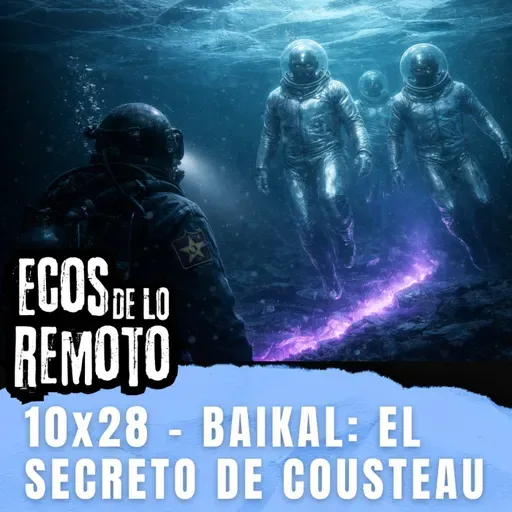 BAIKAL: El secreto de Cousteau - EDLR 10x28