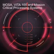 MOSA, VITA 100 and Mission Critical Processing Systems