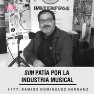Simpatía por la industria musical #177: Ramiro Dominguez Hernanz