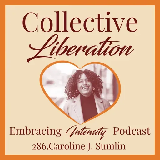286: Collective Liberation w/ Caroline J. Sumlin