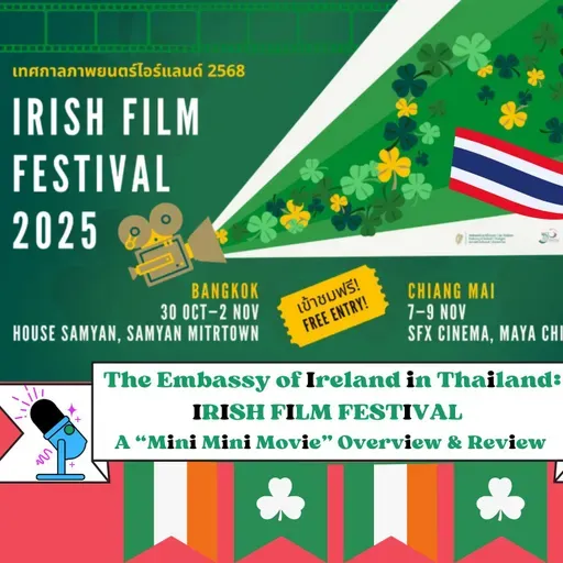 "FLICKS" Ep 97: "Irish Film Festival 2025" (Thailand/Chiang Mai/Bangkok)