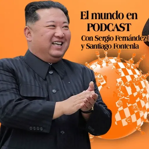 EL MUNDO EN PODCAST | ¿Es verdad todo lo malo que nos cuentan de Corea del Norte? El viaje a Rusia de Kim Jong Un