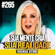Rhonda Byrne | COMO MUDAR SUA VIDA AO REPROGRAMAR SUA MENTE | MUNDOMENTAL #265