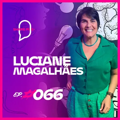 LUCIANE MAGALHÃES | EP. #066