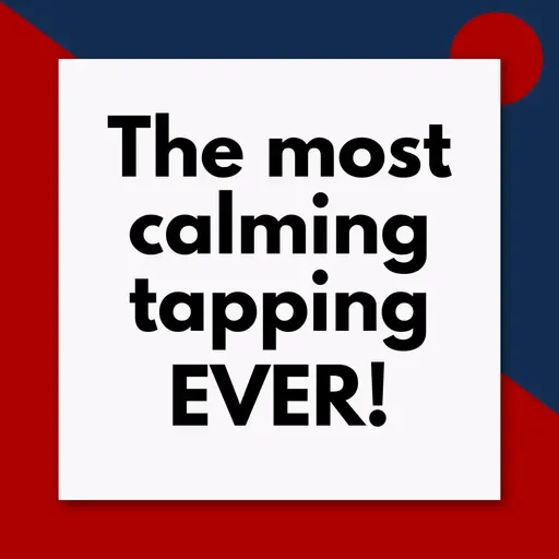 Tapping to create peace and calm (Pod #639)
