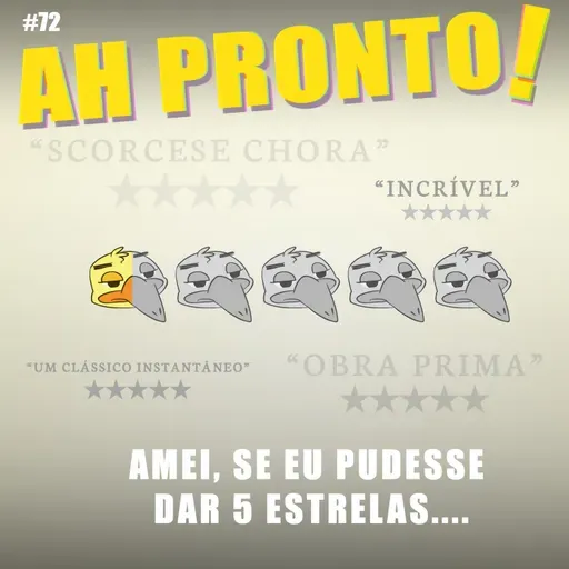 Ah Pronto! #72 - Amei, se eu pudesse dar 5 estrelas...