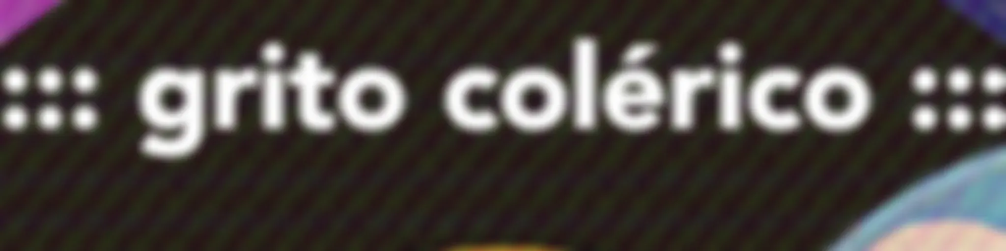 Grito Colérico Show