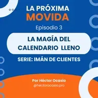 E03: La Magia del Calendario Lleno | S: Imán de Clientes